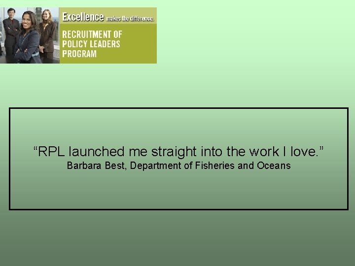 “RPL launched me straight into the work I love. ” Barbara Best, Department of