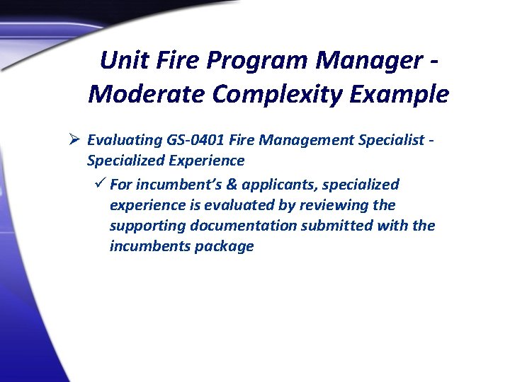 Unit Fire Program Manager Moderate Complexity Example Ø Evaluating GS-0401 Fire Management Specialist Specialized