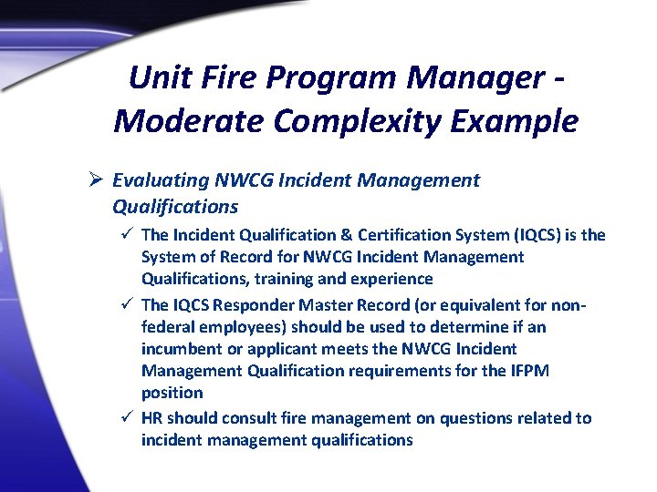 Unit Fire Program Manager Moderate Complexity Example Ø Evaluating NWCG Incident Management Qualifications ü