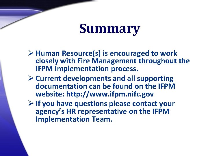 Summary Ø Human Resource(s) is encouraged to work closely with Fire Management throughout the