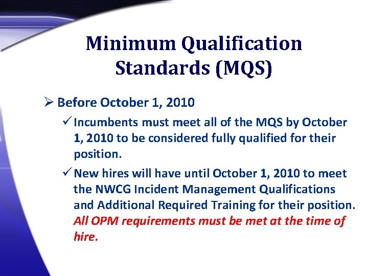 Minimum Qualification Standards (MQS) Ø Before October 1, 2010 ü Incumbents must meet all