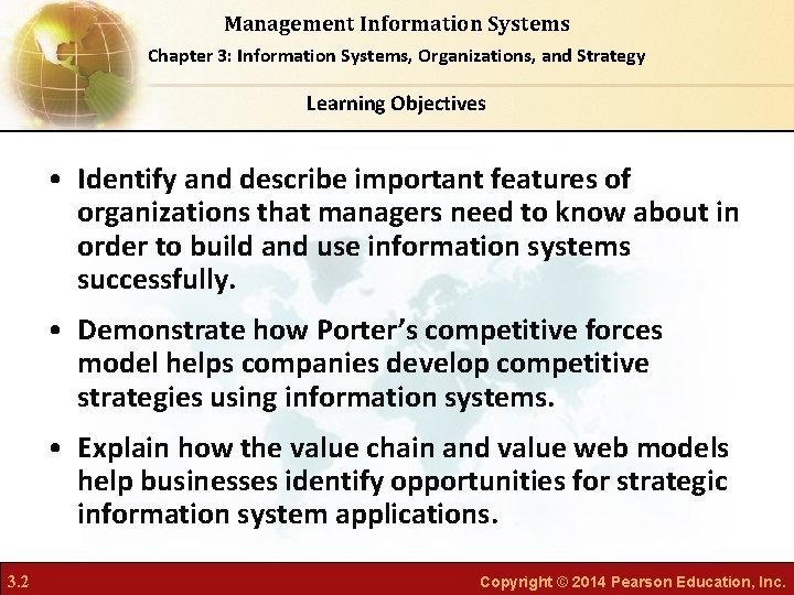 Management Information Systems Chapter 3: Information Systems, Organizations, and Strategy Learning Objectives • Identify