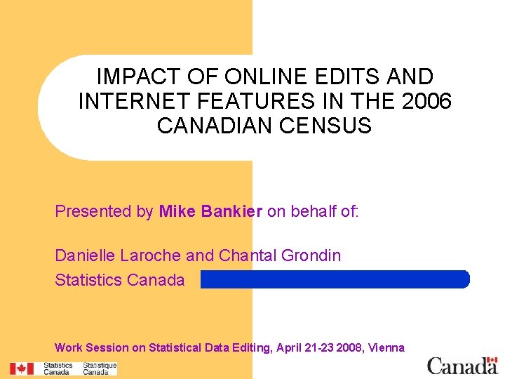 IMPACT OF ONLINE EDITS AND INTERNET FEATURES IN THE 2006 CANADIAN CENSUS Presented by