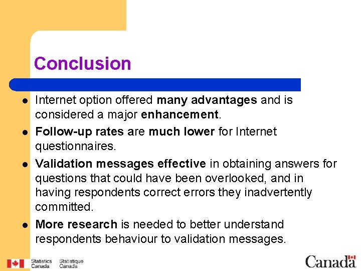 Conclusion l l Internet option offered many advantages and is considered a major enhancement.
