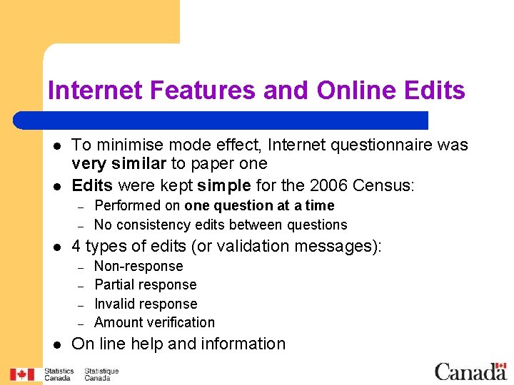 Internet Features and Online Edits l l To minimise mode effect, Internet questionnaire was