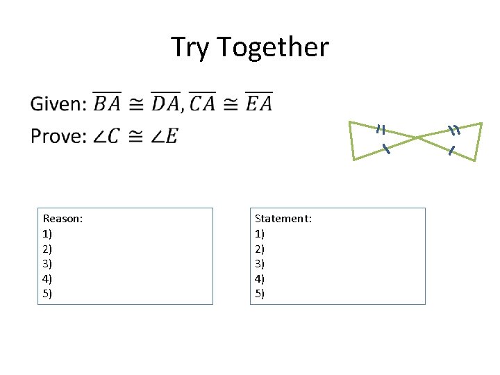 Try Together • Reason: 1) 2) 3) 4) 5) Statement: 1) 2) 3) 4)