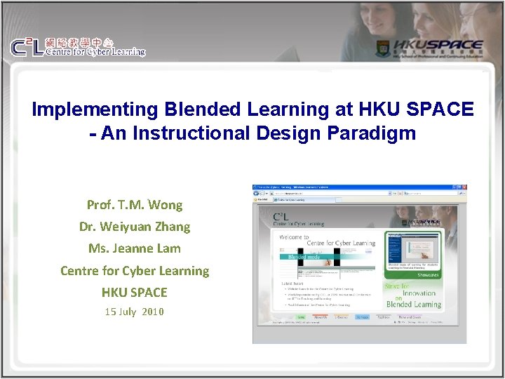 Implementing Blended Learning at HKU SPACE - An Instructional Design Paradigm Prof. T. M.