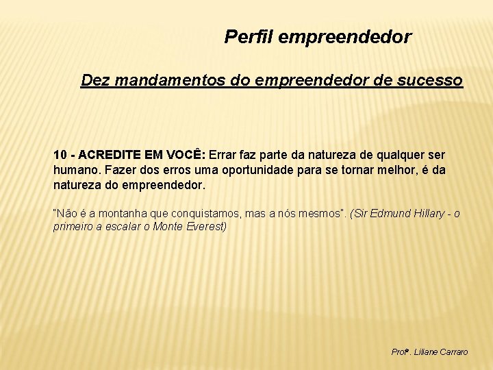 Perfil empreendedor Dez mandamentos do empreendedor de sucesso 10 - ACREDITE EM VOCÊ: Errar