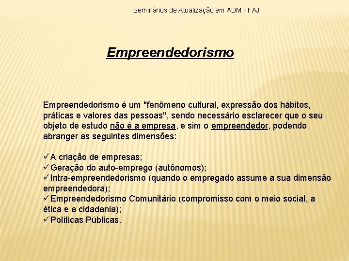 Seminários de Atualização em ADM - FAJ Empreendedorismo é um "fenômeno cultural, expressão dos