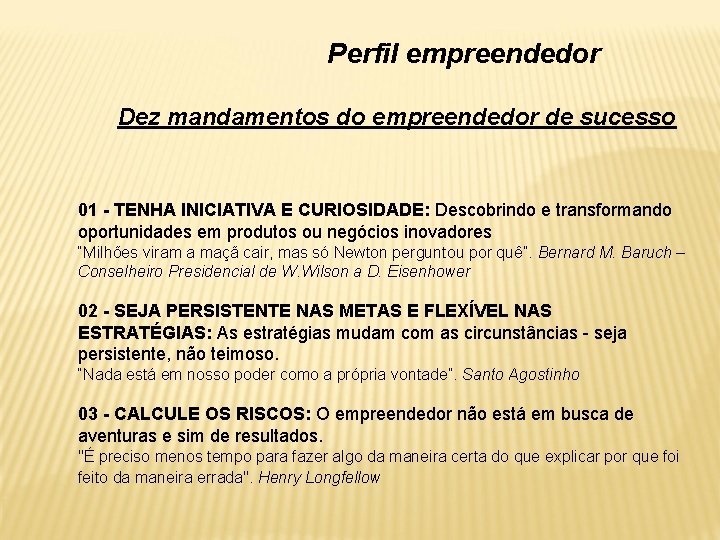Perfil empreendedor Dez mandamentos do empreendedor de sucesso 01 - TENHA INICIATIVA E CURIOSIDADE: