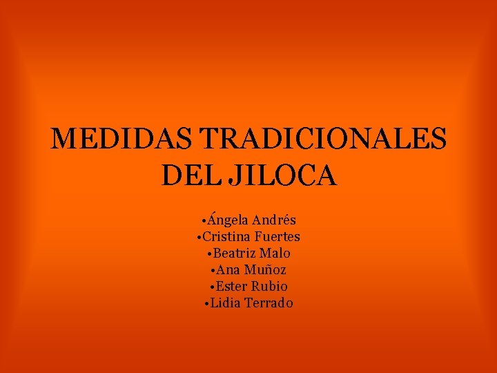 MEDIDAS TRADICIONALES DEL JILOCA • Ángela Andrés • Cristina Fuertes • Beatriz Malo •