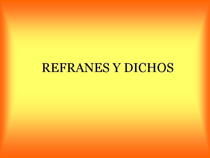 REFRANES Y DICHOS 