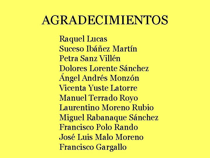 AGRADECIMIENTOS Raquel Lucas Suceso Ibáñez Martín Petra Sanz Villén Dolores Lorente Sánchez Ángel Andrés