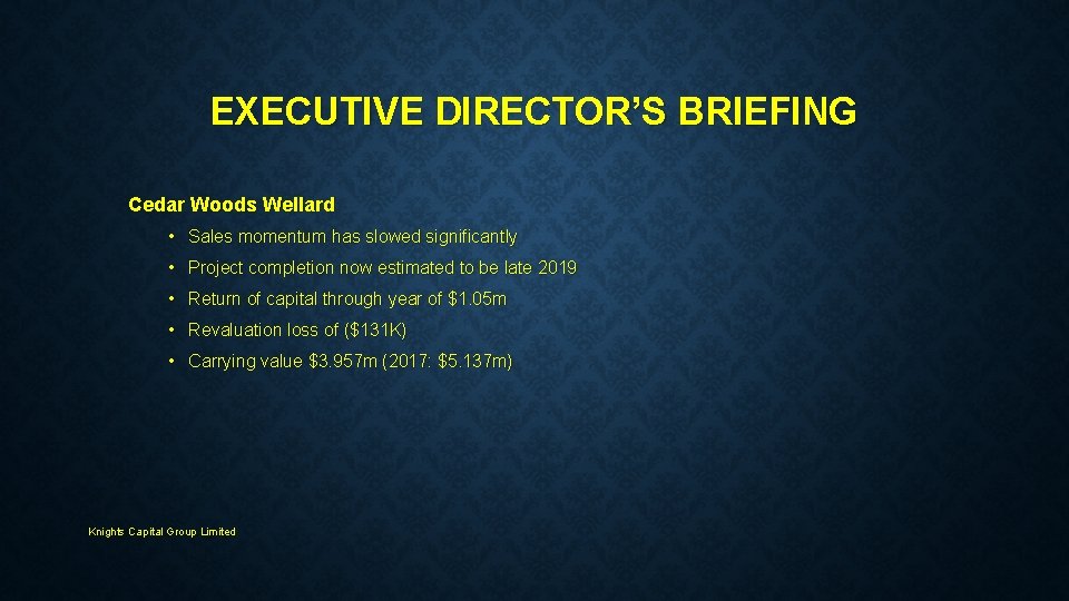 EXECUTIVE DIRECTOR’S BRIEFING Cedar Woods Wellard • Sales momentum has slowed significantly • Project