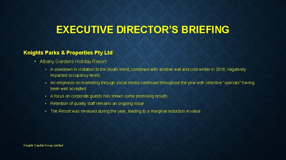 EXECUTIVE DIRECTOR’S BRIEFING Knights Parks & Properties Pty Ltd • Albany Gardens Holiday Resort