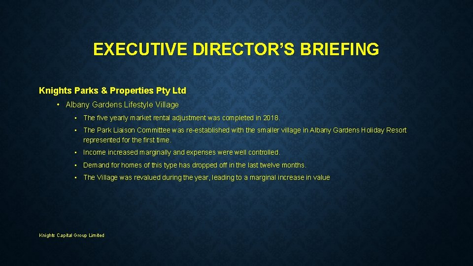 EXECUTIVE DIRECTOR’S BRIEFING Knights Parks & Properties Pty Ltd • Albany Gardens Lifestyle Village