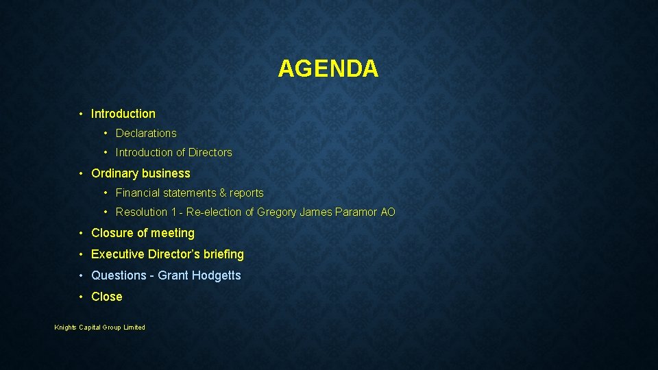 AGENDA • Introduction • Declarations • Introduction of Directors • Ordinary business • Financial