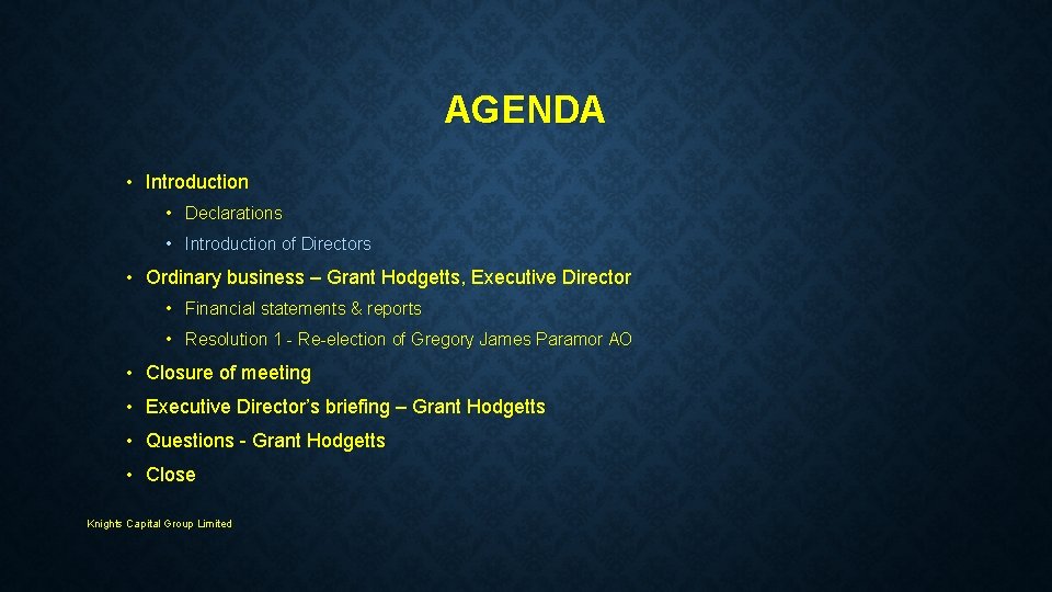 AGENDA • Introduction • Declarations • Introduction of Directors • Ordinary business – Grant
