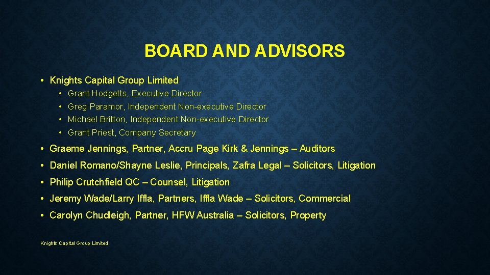 BOARD AND ADVISORS • Knights Capital Group Limited • • Grant Hodgetts, Executive Director