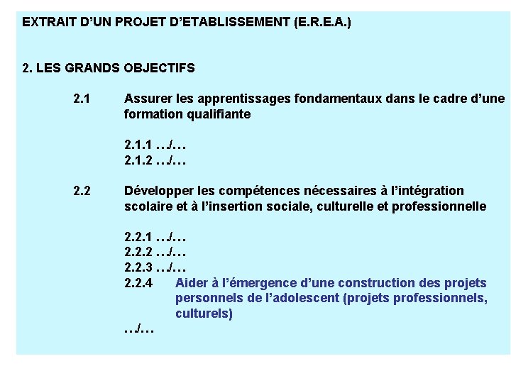 EXTRAIT D’UN PROJET D’ETABLISSEMENT (E. R. E. A. ) 2. LES GRANDS OBJECTIFS 2.