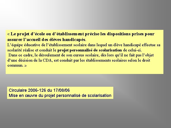  « Le projet d’école ou d’établissement précise les dispositions prises pour assurer l’accueil