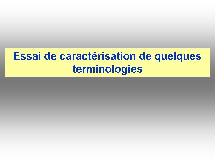 Essai de caractérisation de quelques terminologies 