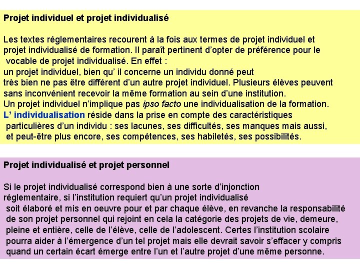 Projet individuel et projet individualisé Les textes réglementaires recourent à la fois aux termes