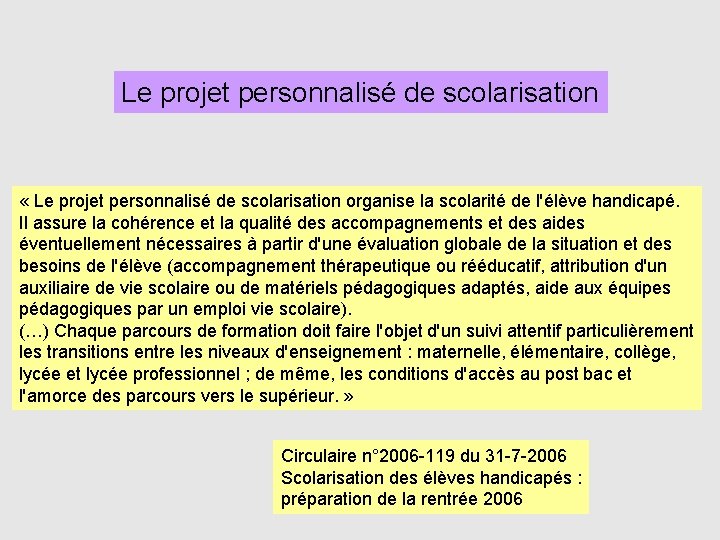 Le projet personnalisé de scolarisation « Le projet personnalisé de scolarisation organise la scolarité