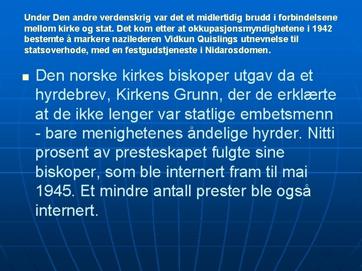 Under Den andre verdenskrig var det et midlertidig brudd i forbindelsene mellom kirke og