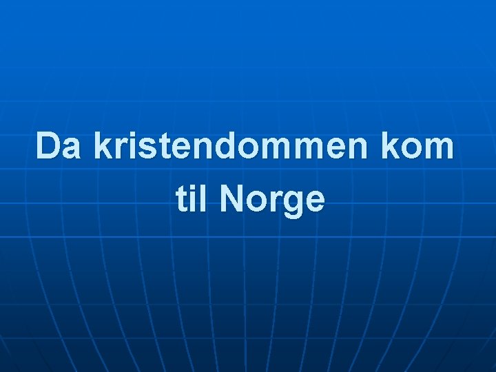 Da kristendommen kom til Norge 