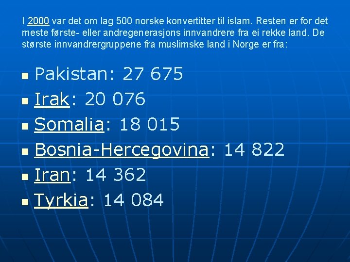 I 2000 var det om lag 500 norske konvertitter til islam. Resten er for