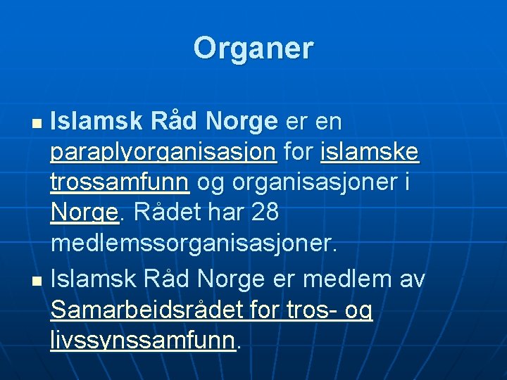 Organer Islamsk Råd Norge er en paraplyorganisasjon for islamske trossamfunn og organisasjoner i Norge.