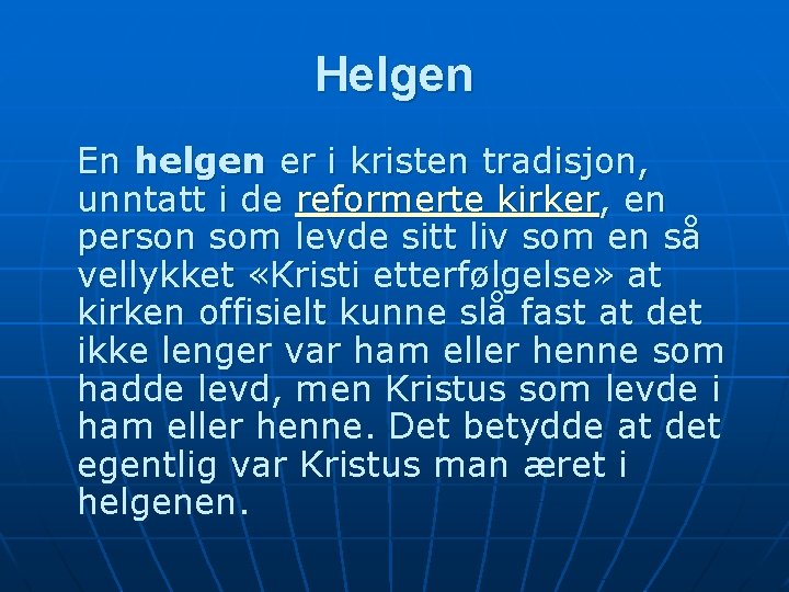 Helgen En helgen er i kristen tradisjon, unntatt i de reformerte kirker, en person