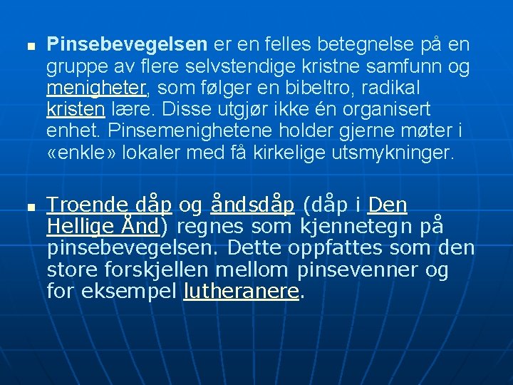 n n Pinsebevegelsen er en felles betegnelse på en gruppe av flere selvstendige kristne