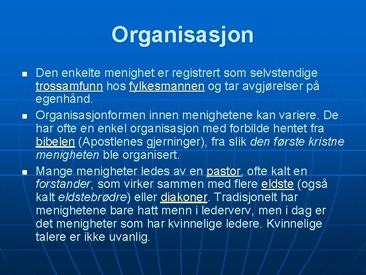 Organisasjon n Den enkelte menighet er registrert som selvstendige trossamfunn hos fylkesmannen og tar