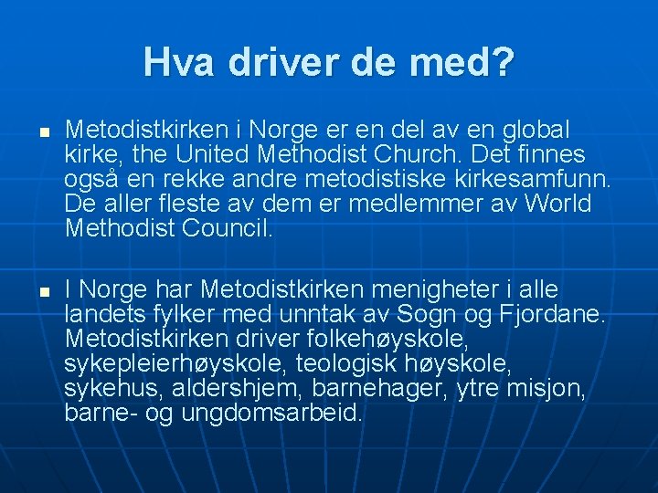 Hva driver de med? n n Metodistkirken i Norge er en del av en