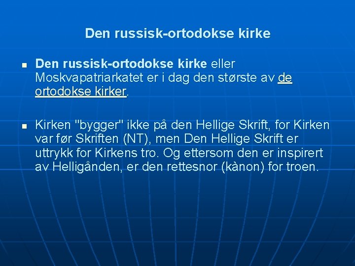 Den russisk-ortodokse kirke n n Den russisk-ortodokse kirke eller Moskvapatriarkatet er i dag den