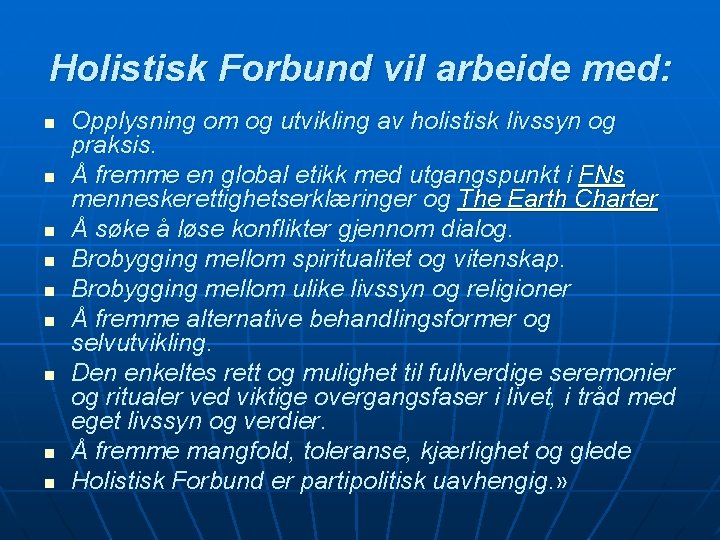 Holistisk Forbund vil arbeide med: n n n n n Opplysning om og utvikling