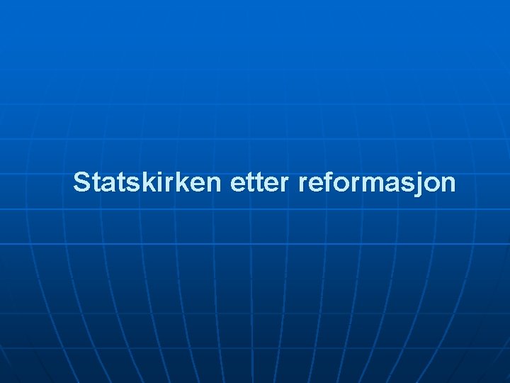  Statskirken etter reformasjon 