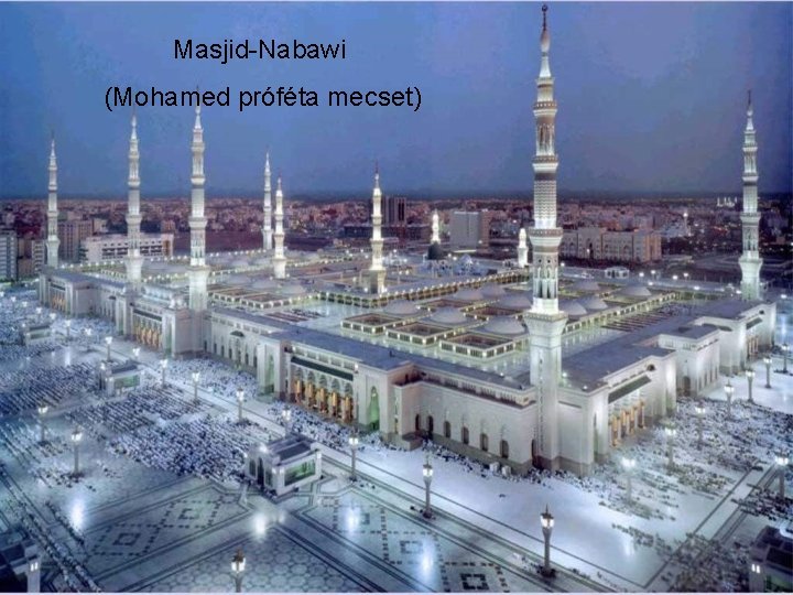 Masjid-Nabawi (Mohamed próféta mecset) 