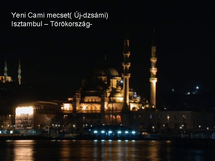 Yeni Cami mecset( Új-dzsámi) Isztambul – Törökország- 