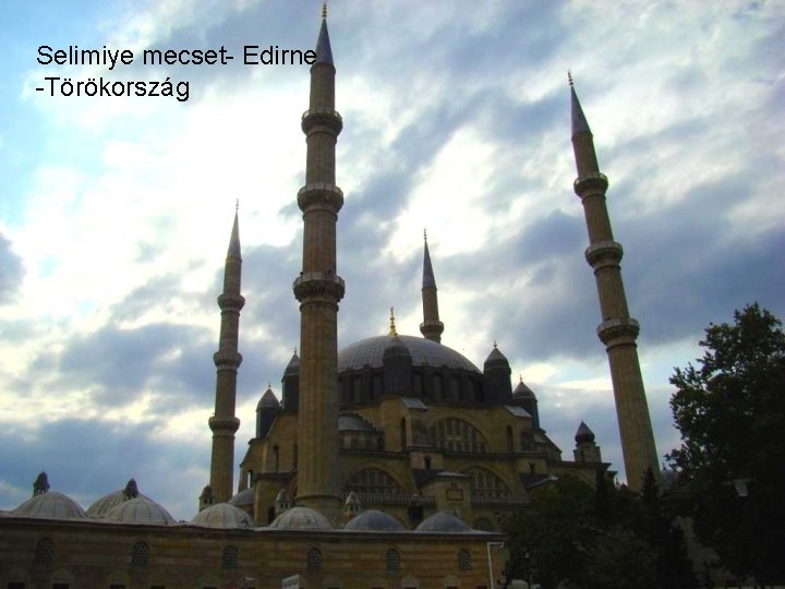 Selimiye mecset- Edirne -Törökország 