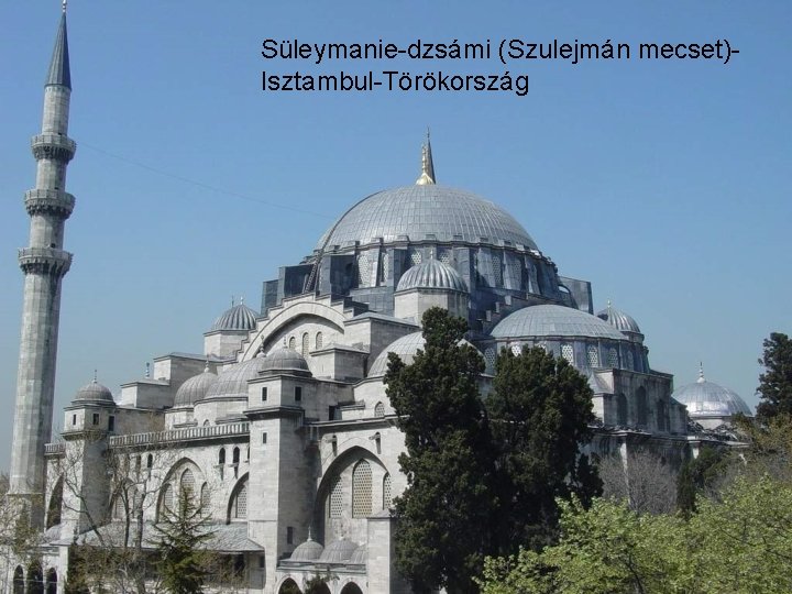 Süleymanie-dzsámi (Szulejmán mecset)Isztambul-Törökország 