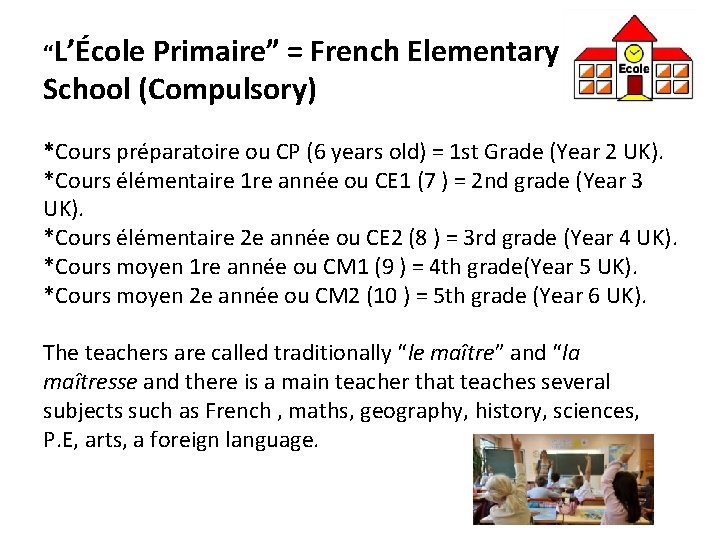 “L’École Primaire” = French Elementary School (Compulsory) *Cours préparatoire ou CP (6 years old)