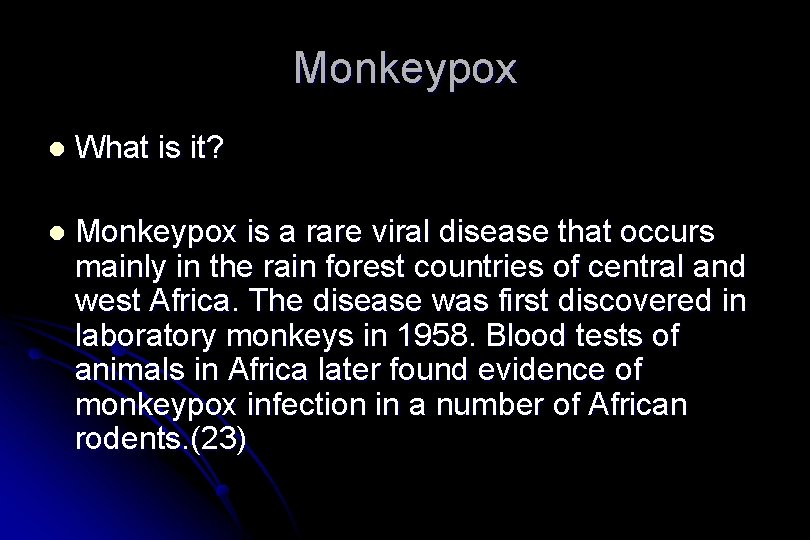 Monkeypox l What is it? l Monkeypox is a rare viral disease that occurs