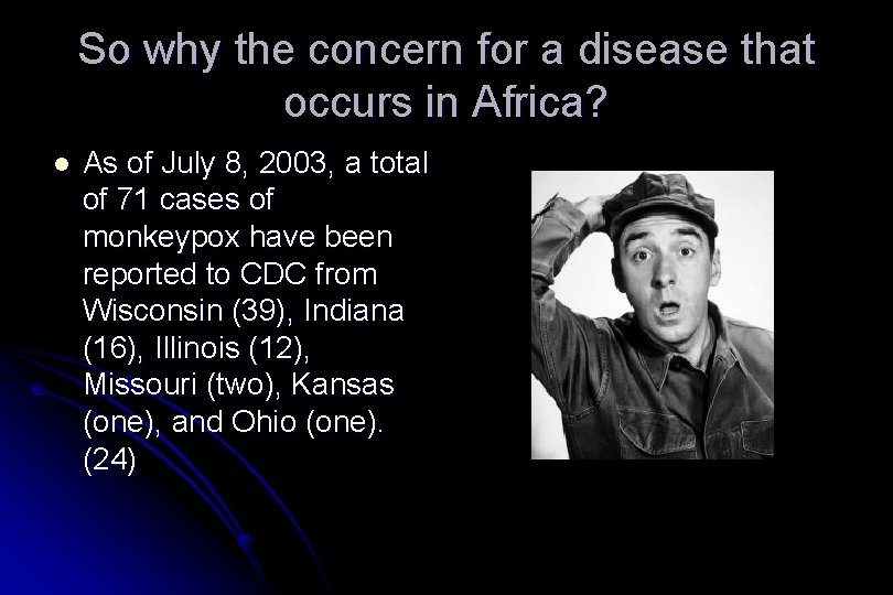 So why the concern for a disease that occurs in Africa? l As of