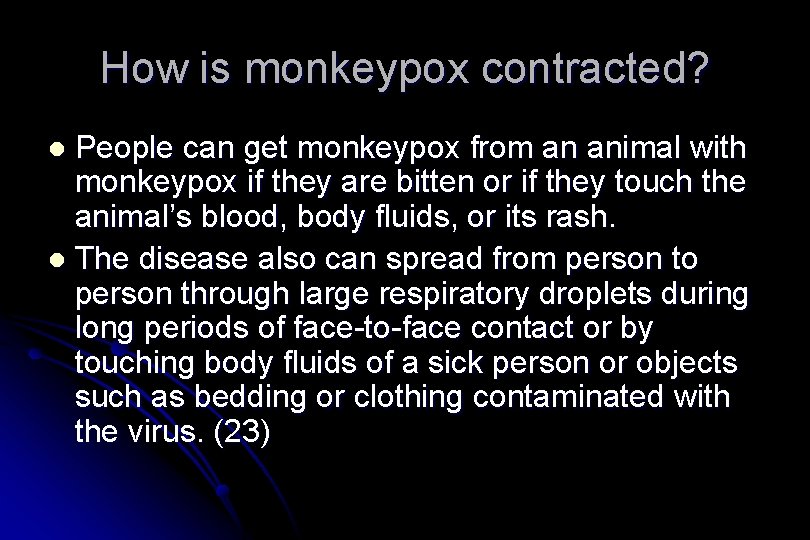 How is monkeypox contracted? People can get monkeypox from an animal with monkeypox if