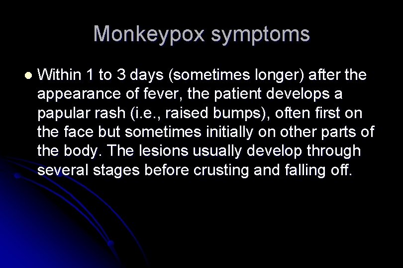Monkeypox symptoms l Within 1 to 3 days (sometimes longer) after the appearance of