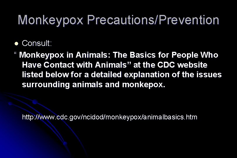 Monkeypox Precautions/Prevention Consult: “ Monkeypox in Animals: The Basics for People Who Have Contact