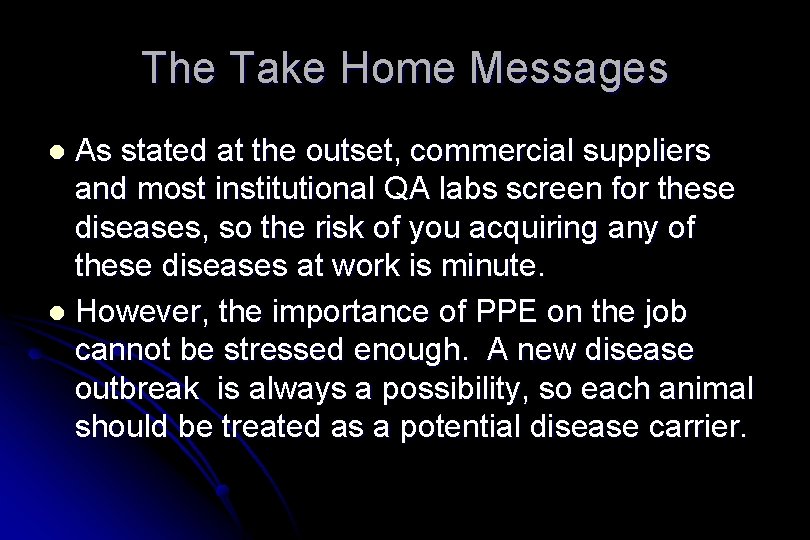 The Take Home Messages As stated at the outset, commercial suppliers and most institutional